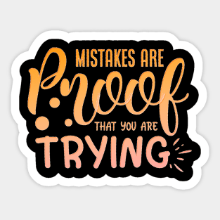 Mistakes Are Proof That You Are Trying Sticker